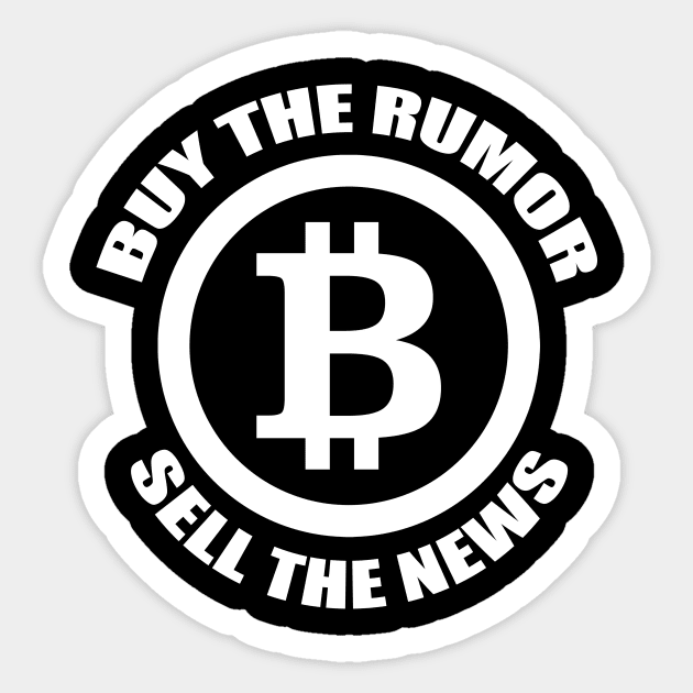 Buy The Rumor Sell The News Bitcoin Sticker by K3rst